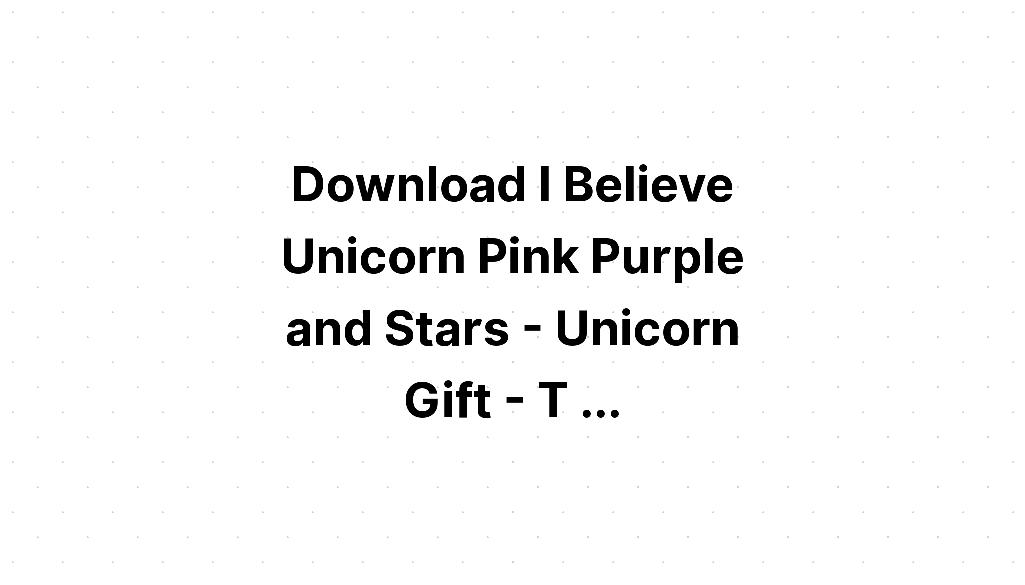 Download Believe Unicorn SVG File